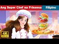 Ang Super Chef na Prinsesa | Super Chef Princess in Filipino | @FilipinoFairyTales