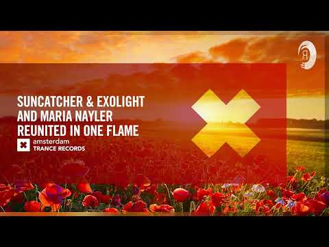 Suncatcher & Exolight and Maria Nayler - Reunited In One Flame [Amsterdam Trance] Extended