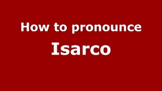 How to pronounce Isarco