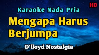 Download lagu D'lloyd Mengapa Harus Berjumpa || Karaoke  mp3