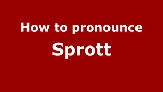 How to pronounce Sprott