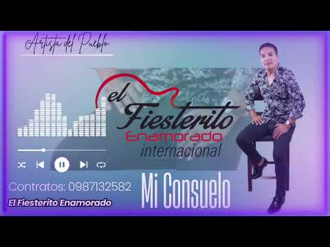Mi Consuelo "EL FIESTERITO ENAMORADO"