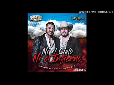 Luis Angel "El Flaco" - Ni El Cielo Ni El Infierno (Feat. Pancho Uresti)