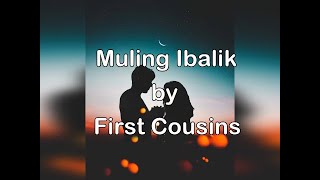Muling Ibalik by First Cousins (Lyrics)