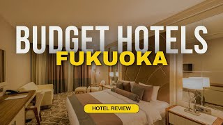 Best Budget Hotels in Fukuoka | Cheap Hotels in Fukuoka