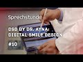 SPRECHSTUNDE 10 DSD BY DR AYNA DIGITAL SMILE DESIGN