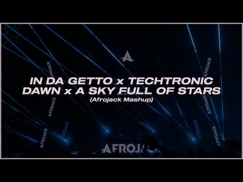 In Da Getto x Techtronic x Dawn x A Sky Full Of Stars (Afrojack 23' Mashup) [Rythe Remake]