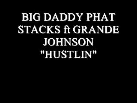 BIG DADDY PHAT STACKS ft Grand Johnson 