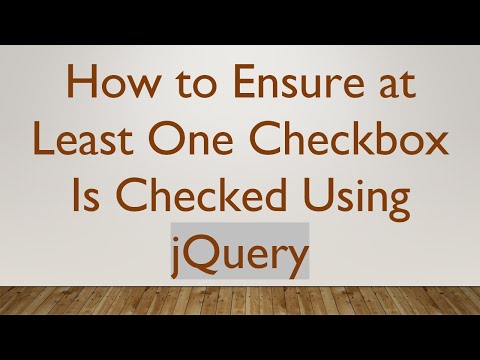How to Ensure at Least One Checkbox Is Checked Using jQuery