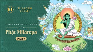 Câu chuyện tu luyện của Phật MILAREPA (Phần 5) | Tu Luyện Cố Sự