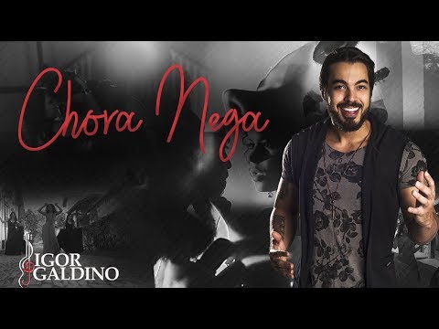 Chora Nega - Igor Galdino