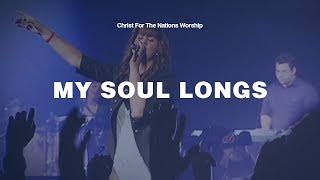 My Soul Longs - Jessica Collins | Christ For The Nations Worship