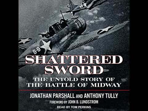 Shattered Sword: The Untold Story of the Battle of Midway by Anthony Tully | Full Audiobook