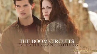 Everything And Nothing- The Boom Circuits (Breaking Dawn part 2 Soundtrack)