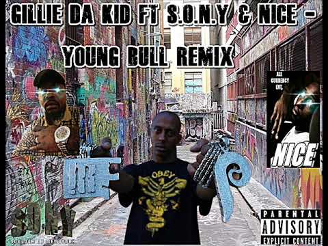GILLIE DA KID ft S O N Y & NICE - YOUNG BULL REMIX