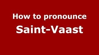 How to pronounce Saint-Vaast