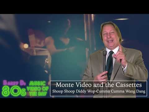 Monte Video and the Cassettes - Shoop Shoop Diddy Wop Cumma Cumma Wang Dang - Barry D's 80's Video