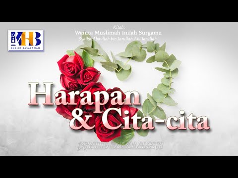 Wanita Muslimah Inilah Surgamu #12 – Harapan & Cita-Cita - Khalid Basalamah