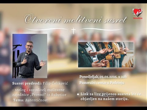 Otvoreni molitveni susret Novo Srce- Filip Čeliković
