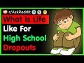 What Is Life Like For High School Dropouts R AskReddit Top Posts Best Reddit Stories