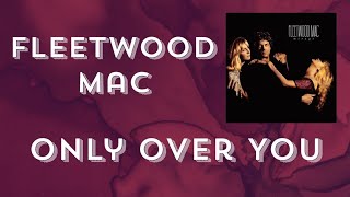 Only Over You - Fleetwood Mac 
