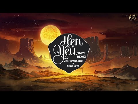 Hẹn Yêu (Andy Remix) - Minh Vương M4U ft. Thương Võ | Em Nợ Anh Một Câu Yêu Thương Cho Mai Này...