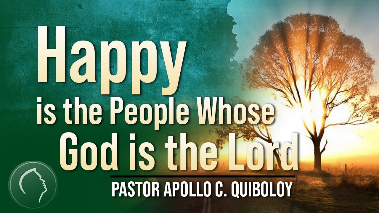 Happy is the People Whose God is the Lord by Pastor Apollo C. Quiboloy