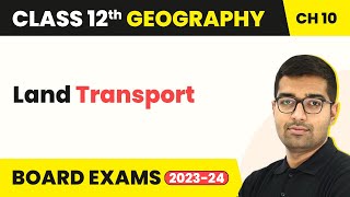 Land Transport - Transport and Communication | Class 12 Geography Chapter 7 | CBSE 2024-25