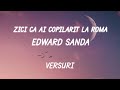 Edward Sanda - Zici Că Ai Copilărit La Roma (Versuri/Lyrics)
