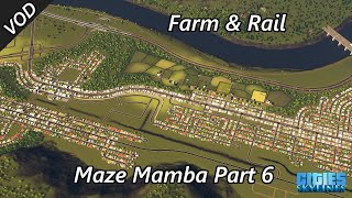 Cutting through with some Railroad Lines - Maze Mamba VOD Part 6 - Cities Skylines