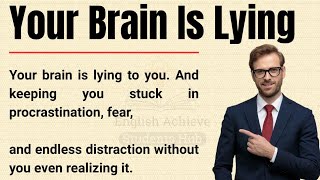 Your Brain is Lying to You 🧠 | Life-changing Motivation | Improve Your English Fluency