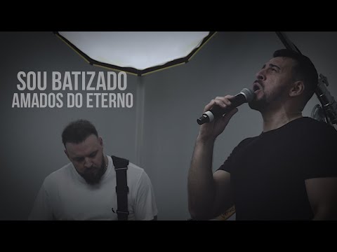Sou Batizado - Amados do Eterno