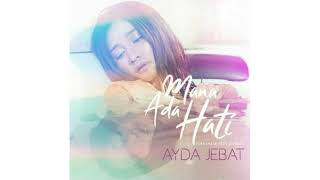 Download lagu Ayda Jebat - Mana Ada Hati (Yang Ingin Trus Disakiti) [1 Hour] mp3