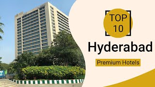 Top 10 Best Premium Hotels to Visit in Hyderabad | India - English
