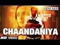 2 States Chaandaniyan Song Arjun Kapoor Alia Bhatt