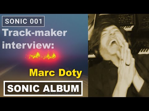 Marc Doty Interview - SONIC001 Album Track - My Anamnesis