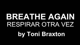 ♥ Breathe Again ♥ Respirar Otra Vez ~ Toni Braxton-subtitulada inglés/español