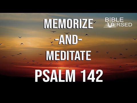 Psalm 142, A Plea for Relief from Persecutors, Memorize and Meditate with words and music.