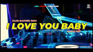 Download lagu I LOVE YOU BABY (Dj Michael John Remix) - Club Banger Original Mix 2024 mp3