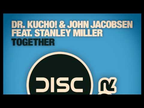 Dr. Kucho! & John Jacobsen feat. Stanley Miller "Together"