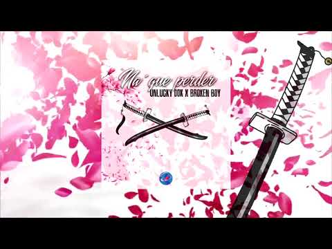 UNLUCKY DOK X BROKEN BOY - NA' QUE PERDER(Audio)