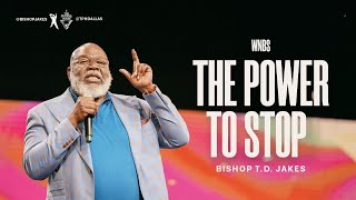 The Power to Stop - Bishop TD Jakes