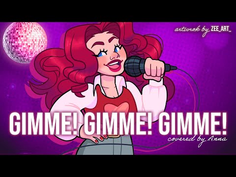 Gimme! Gimme! Gimme! (A Man After Midnight) 【covered by Anna】