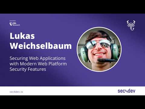sec4dev 2022 – Securing Web Applications with Modern Web Platform Security Features – Weichselbaum