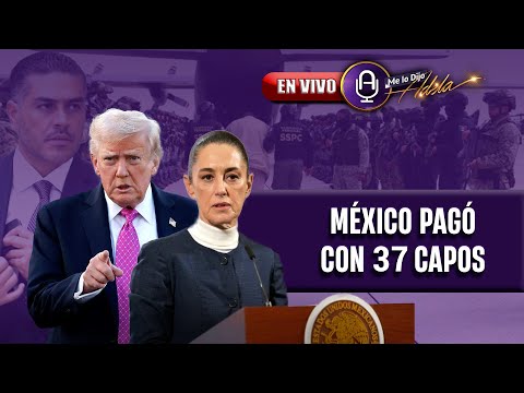 El precio de contener a Trump: 37 narcotraficantes | Prog. 21/01 | MLDA