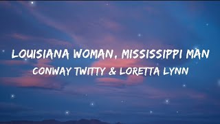 Conway Twitty &amp; Loretta Lynn - Louisiana Woman, Mississippi Man (Lyrics)