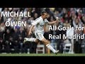 Michael Owen - All 16 Goals for Real Madrid