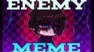 Enemy Meme //  Michael Afton