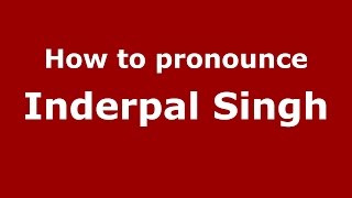 How to pronounce Inderpal Singh