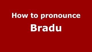 How to pronounce Bradu